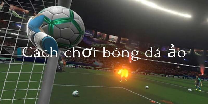 Cách chơi thể loại cá cược mới, tự tay chiếm lấy phần thắng