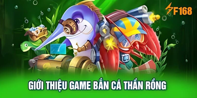 Sơ lược về tựa game săn cá thần rồng