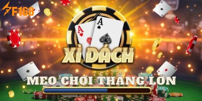 Thắng lớn chỉ bằng một vài mẹo chơi xì dách từ cao thủ