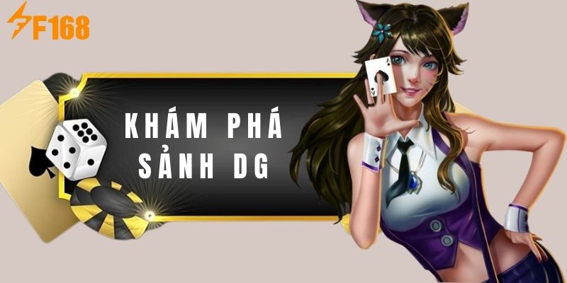 Ưu điểm của sảnh DG là gì?